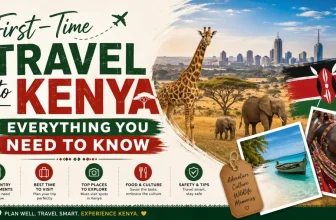 First-Time Travel to Kenya: Everything You Need to Know