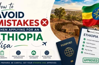 How to Avoid Mistakes When Applying for an Ethiopia Visa